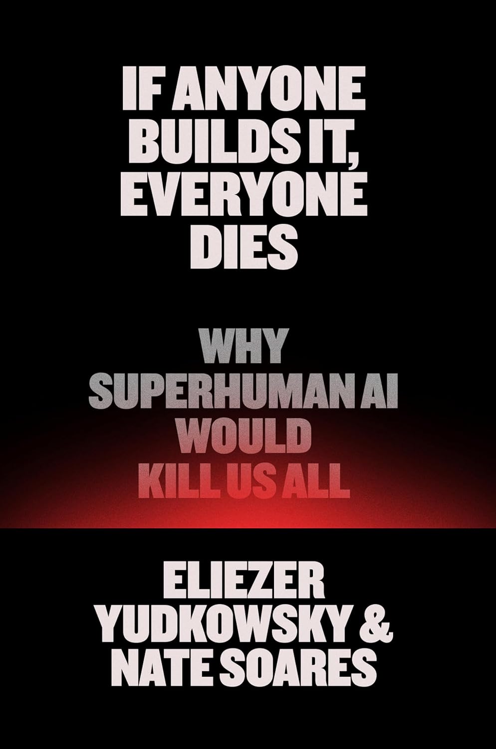 If Anyone Builds It, Everyone Dies by Yudkowsky & Soares